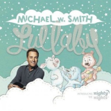 Michael W. Smith - Lullaby '2018