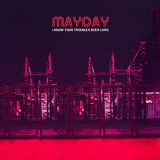 Mayday - I Know Your Troubles Been Long '2003