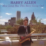 Harry Allen - How Long Has This Been Going On? '1988