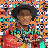 Samthing Soweto - Isphithiphithi '2019