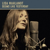 Lisa Wahlandt - Seems Like Yesterday '2023