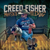 Creed Fisher - Whiskey And The Dog '2021