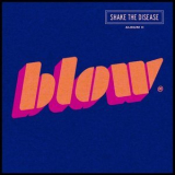 BLOW - Shake the Disease '2022