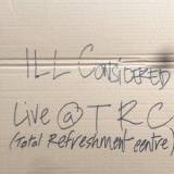 Ill Considered - Live At Total Refreshment Centre '2018