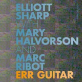 Elliott Sharp - Err Guitar '2024