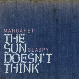 Margaret Glaspy - The Sun Doesn't Think '2024