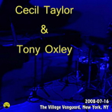 Cecil Taylor & Tony Oxley - 2008-07-16, The Village Vanguard, New York, NY '2008