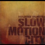 Redlounge Orchestra - Slow Motion City '2009