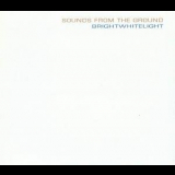 Sounds From The Ground - Brightwhitelight '2008
