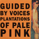 Guided by Voices - Plantations of Pale Pink '1996
