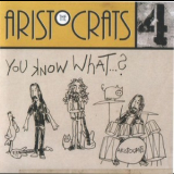 Aristocrats, The - You Know What...? '2019