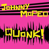 Johnny Moped - Quonk! '2024