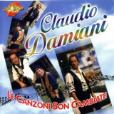 Claudio Damiani - Le Canzoni Son Cambiate '2007