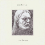 John Howard - Cut the Wire '2019