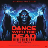Dance With The Dead - Out of Body '2013