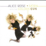 Alice Rose - Mora With The Golden Gun '2007