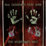 The Legendary Pink Dots - The Whispering Wall '2004