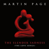 Martin Page - The Slender Sadness (The Love Songs) '2017