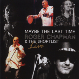 Roger Chapman & The Shortlist - Maybe The Last Time '2011