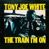 Tony Joe White - The Train I'm On '1972