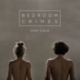 Oren Lavie - Bedroom Crimes '2017