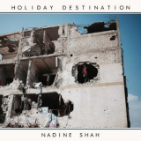 Nadine Shah - Holiday Destination '2017