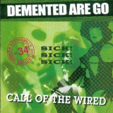 Demented Are Go - Sick! Sick! Sick! / Call Of The Wired '2003