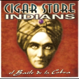 Cigar Store Indians - Baile De La Cobra '1998