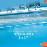 Peter Hammill - In A Foreign Town / Out Of Water  '2023