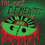 Demented Are Go - The Most Demented Of Demented Are Go '2013