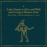 Luke Haines - Luke Haines Is Alive And Well And Living In Buenos Aires (Heavy, Frenz - The Solo Anthology 2001–2017) '2017