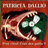 Patricia Dallio - D'ou vient l'eau des puits '1996