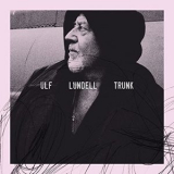 Ulf Lundell - Trunk '2013