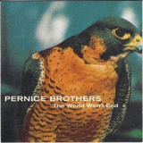 Pernice Brothers - The World Won't End '2001