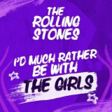 The Rolling Stones - I'd Much Rather Be With The Girls '2021