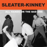 Sleater-Kinney - All Hands on the Bad One '2000