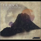 Nacho Sotomayor - La Roca Antologya 1999-2009 '2010