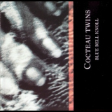 Cocteau Twins - Blue Bell Knoll '1988