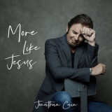 Jonathan Cain - More Like Jesus '2019