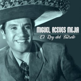 Miguel Aceves Mejia - El Rey del Falsete '2022