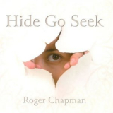 Roger Chapman - Hide Go Seek '2009