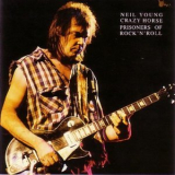 Neil Young & Crazy Horse - Prisoners Of Rock 'N' Roll '1991