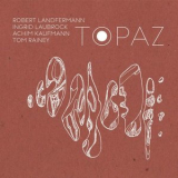 Robert Landfermann - Topaz (feat. Ingrid Laubrock, Tom Rainey & Achim Kaufmann) '2019