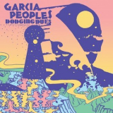 Garcia Peoples - Dodging Dues '2022