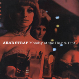 Arab Strap - Monday At The Hug & Pint '2003