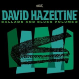 David Hazeltine - Ballads and Blues Volume II '2024