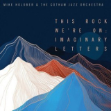 Mike Holober - This Rock We're On: Imaginary Letters '2024