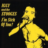 Iggy And The Stooges - I'm Sick Of You! '1987