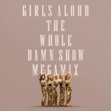 Girls Aloud - The Whole Damn Show Megamix '2024