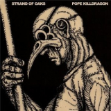 Strand Of Oaks - Pope Killdragon '2010